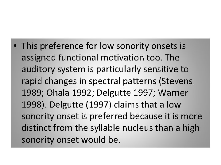  • This preference for low sonority onsets is assigned functional motivation too. The