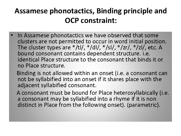 Assamese phonotactics, Binding principle and OCP constraint: • In Assamese phonotactics we have observed