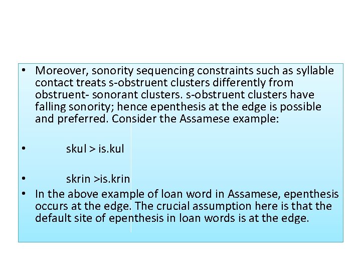  • Moreover, sonority sequencing constraints such as syllable contact treats s-obstruent clusters differently