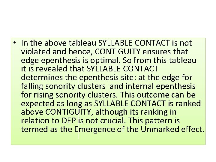  • In the above tableau SYLLABLE CONTACT is not violated and hence, CONTIGUITY
