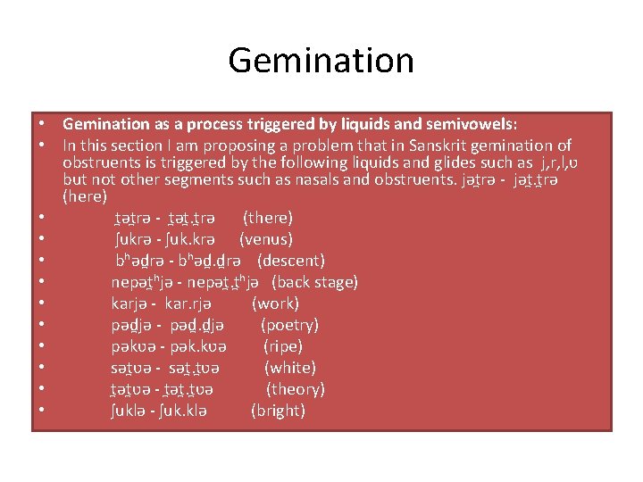 Gemination • Gemination as a process triggered by liquids and semivowels: • In this