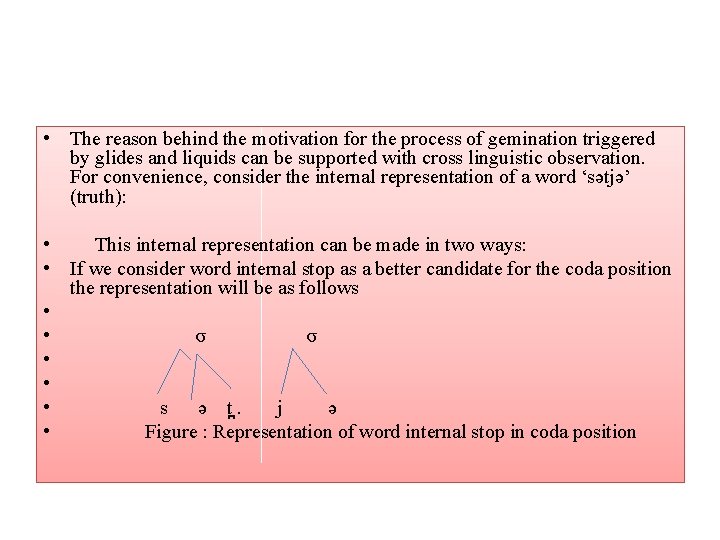  • The reason behind the motivation for the process of gemination triggered by