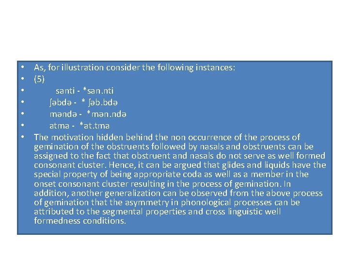  • • As, for illustration consider the following instances: (5) santi - *san.