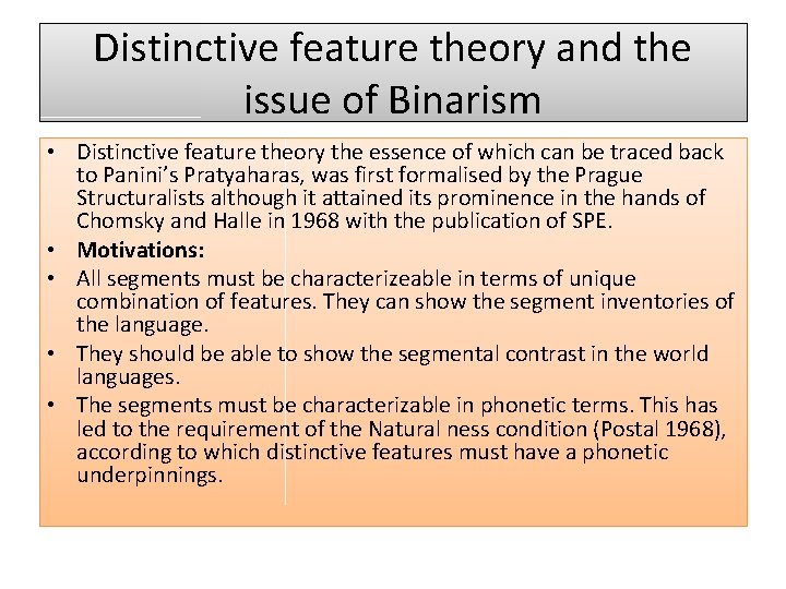 Distinctive feature theory and the issue of Binarism • Distinctive feature theory the essence