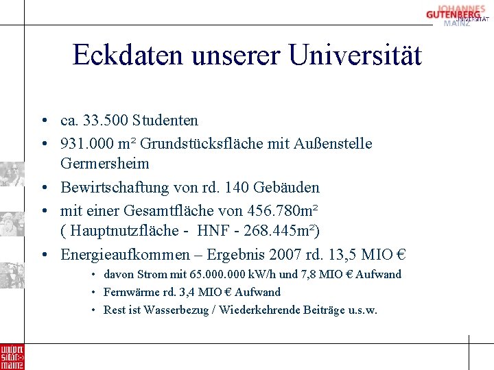 Eckdaten unserer Universität • ca. 33. 500 Studenten • 931. 000 m² Grundstücksfläche mit