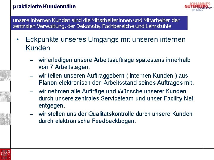 praktizierte Kundennähe unsere internen Kunden sind die Mitarbeiterinnen und Mitarbeiter der zentralen Verwaltung, der