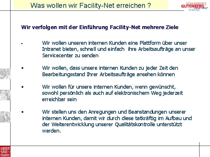 Was wollen wir Facility-Net erreichen ? Wir verfolgen mit der Einführung Facility-Net mehrere Ziele