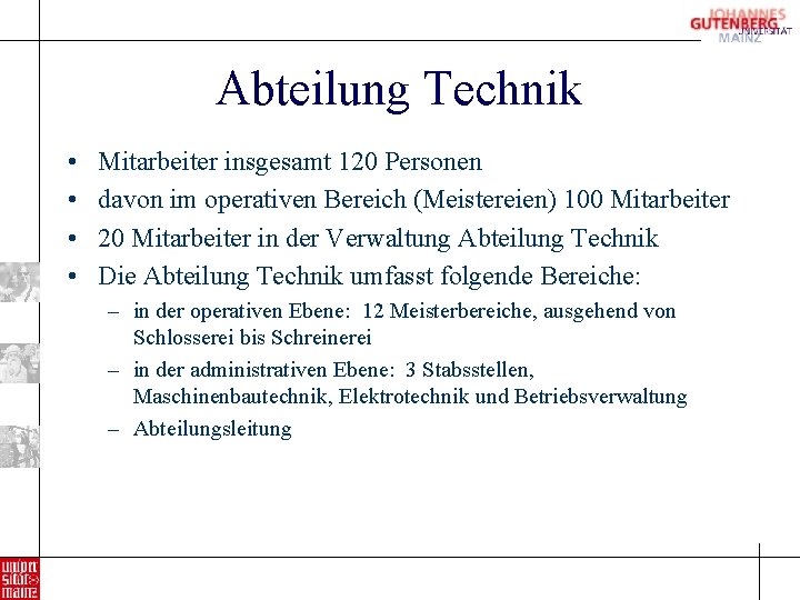 Abteilung Technik • • Mitarbeiter insgesamt 120 Personen davon im operativen Bereich (Meistereien) 100