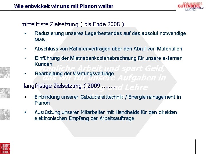 Wie entwickelt wir uns mit Planon weiter mittelfriste Zielsetzung ( bis Ende 2008 )