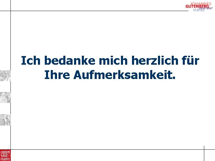 Ich bedanke mich herzlich für Ihre Aufmerksamkeit. 