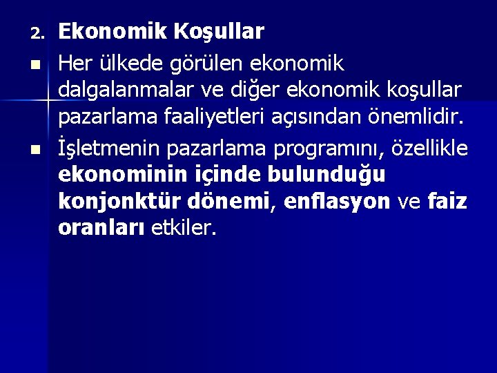 2. n n Ekonomik Koşullar Her ülkede görülen ekonomik dalgalanmalar ve diğer ekonomik koşullar