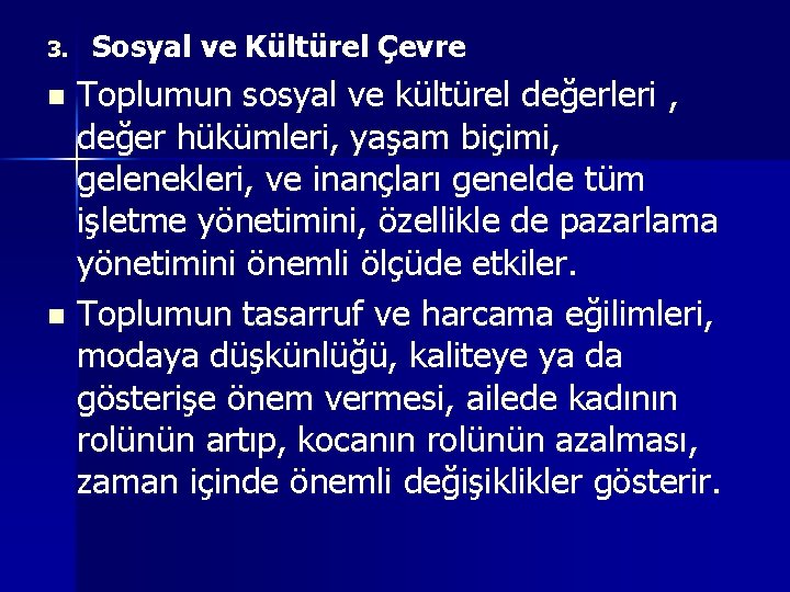 3. Sosyal ve Kültürel Çevre Toplumun sosyal ve kültürel değerleri , değer hükümleri, yaşam