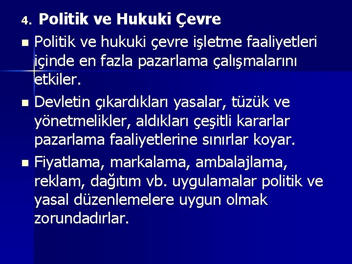 Politik ve Hukuki Çevre n Politik ve hukuki çevre işletme faaliyetleri içinde en fazla