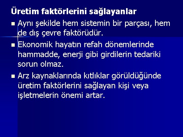 Üretim faktörlerini sağlayanlar n Aynı şekilde hem sistemin bir parçası, hem de dış çevre