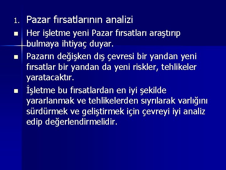 1. Pazar fırsatlarının analizi n Her işletme yeni Pazar fırsatları araştırıp bulmaya ihtiyaç duyar.