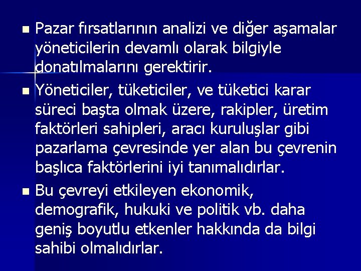 Pazar fırsatlarının analizi ve diğer aşamalar yöneticilerin devamlı olarak bilgiyle donatılmalarını gerektirir. n Yöneticiler,