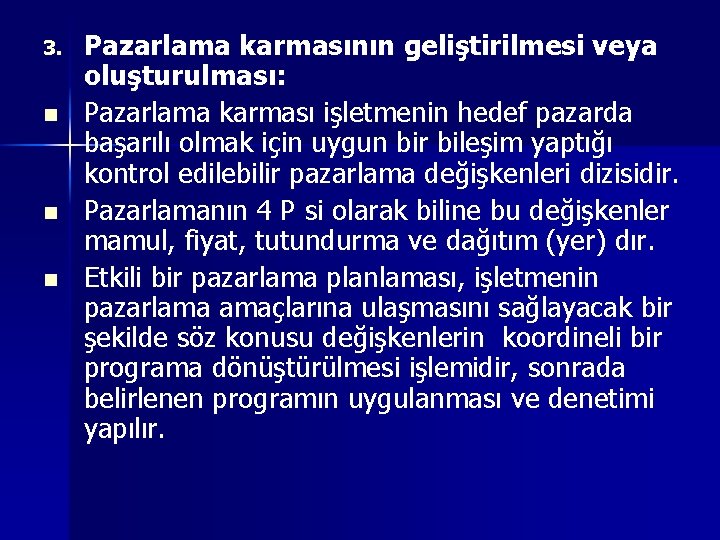 3. n n n Pazarlama karmasının geliştirilmesi veya oluşturulması: Pazarlama karması işletmenin hedef pazarda