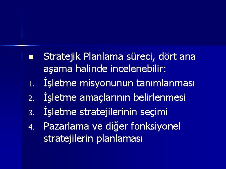 n 1. 2. 3. 4. Stratejik Planlama süreci, dört ana aşama halinde incelenebilir: İşletme