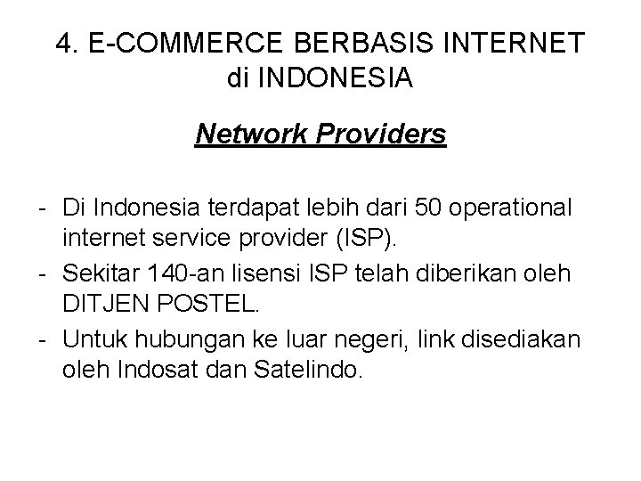 4. E-COMMERCE BERBASIS INTERNET di INDONESIA Network Providers - Di Indonesia terdapat lebih dari