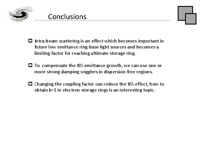 Conclusions p Intra-beam scattering is an effect which becomes important in future low emittance