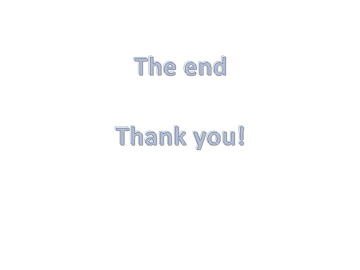The end Thank you! 