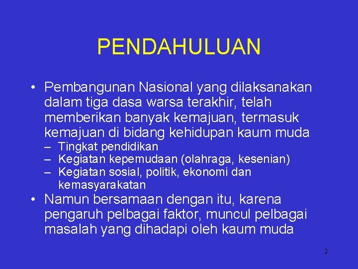 PENDAHULUAN • Pembangunan Nasional yang dilaksanakan dalam tiga dasa warsa terakhir, telah memberikan banyak