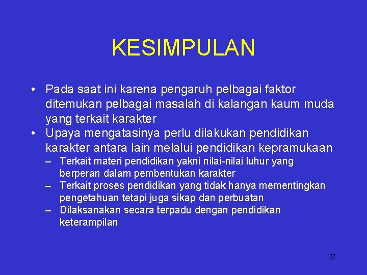 KESIMPULAN • Pada saat ini karena pengaruh pelbagai faktor ditemukan pelbagai masalah di kalangan