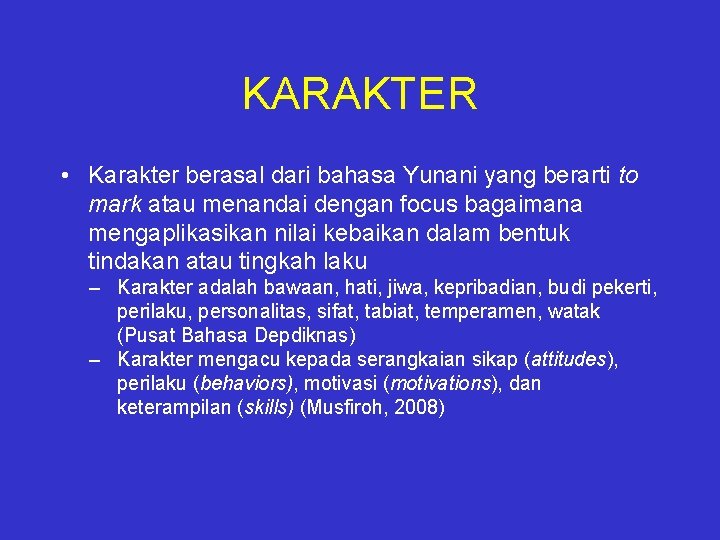 KARAKTER • Karakter berasal dari bahasa Yunani yang berarti to mark atau menandai dengan