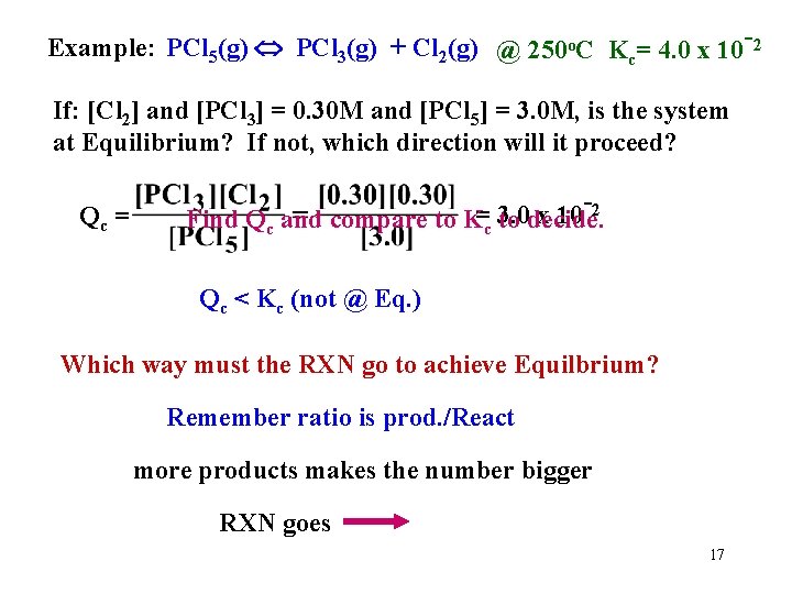 Example: PCl 5(g) PCl 3(g) + Cl 2(g) @ 250 o. C Kc= 4.
