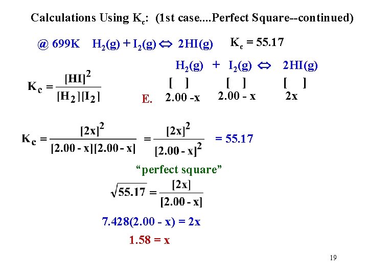 Calculations Using Kc: (1 st case. . Perfect Square--continued) Kc = 55. 17 @