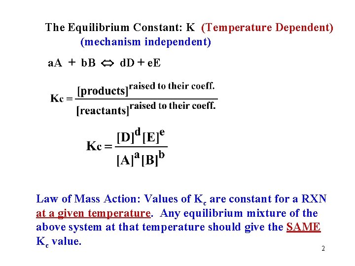 The Equilibrium Constant: K (Temperature Dependent) (mechanism independent) a. A + b. B d.