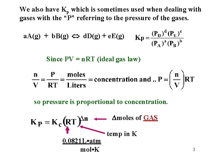 We also have Kp which is sometimes used when dealing with gases with the