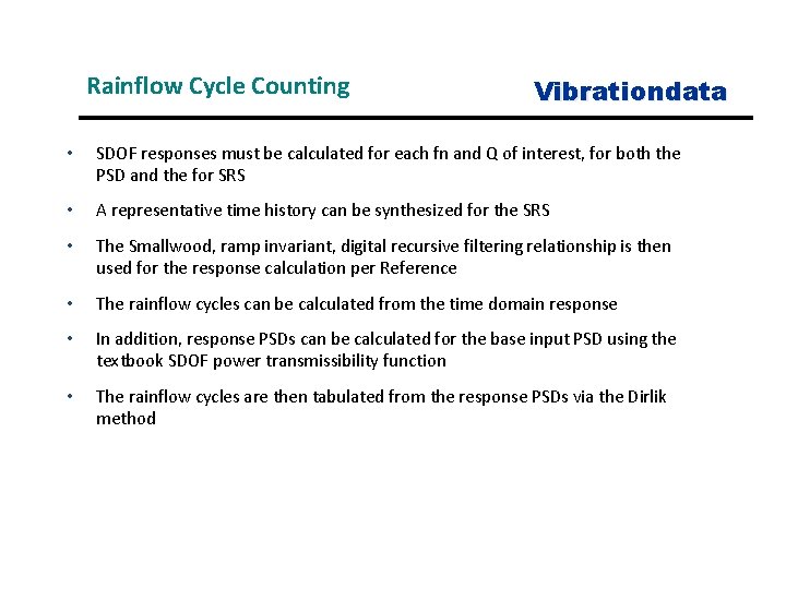 Rainflow Cycle Counting Vibrationdata • SDOF responses must be calculated for each fn and