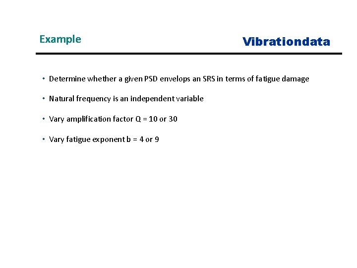 Example Vibrationdata • Determine whether a given PSD envelops an SRS in terms of