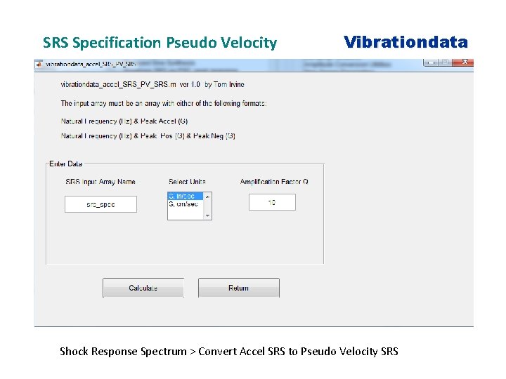 SRS Specification Pseudo Velocity Vibrationdata Shock Response Spectrum > Convert Accel SRS to Pseudo