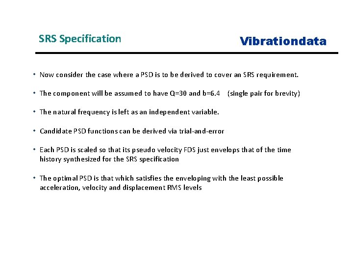 SRS Specification Vibrationdata • Now consider the case where a PSD is to be