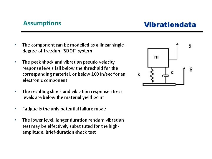 Assumptions • The component can be modelled as a linear singledegree-of-freedom (SDOF) system •