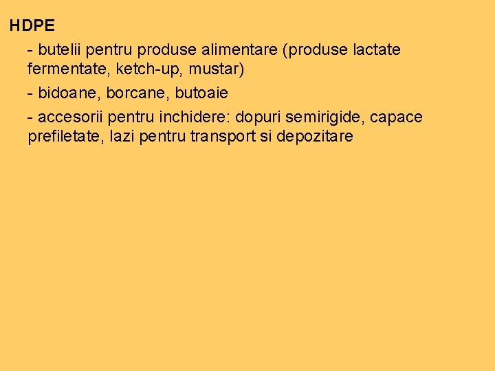 HDPE - butelii pentru produse alimentare (produse lactate fermentate, ketch-up, mustar) - bidoane, borcane, HDPE - butelii pentru produse alimentare (produse lactate fermentate, ketch-up, mustar) - bidoane, borcane,