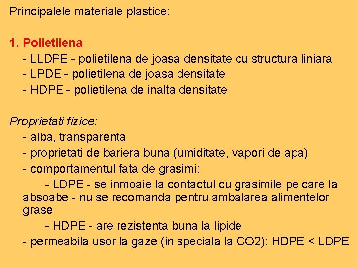 Principalele materiale plastice: 1. Polietilena - LLDPE - polietilena de joasa densitate cu structura Principalele materiale plastice: 1. Polietilena - LLDPE - polietilena de joasa densitate cu structura