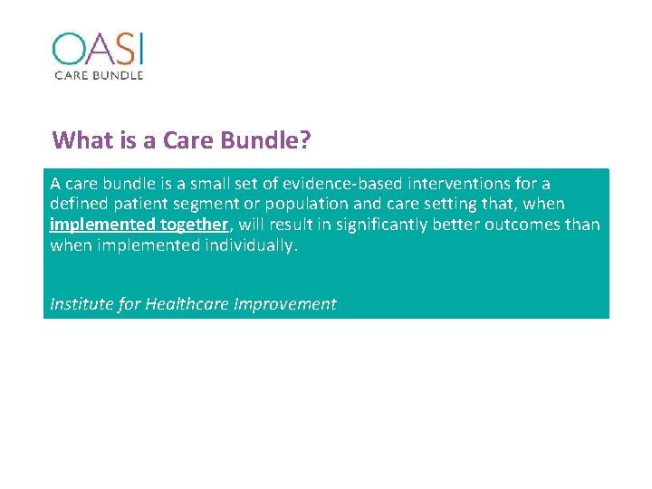 What is a Care Bundle? A care bundle is a small set of evidence-based