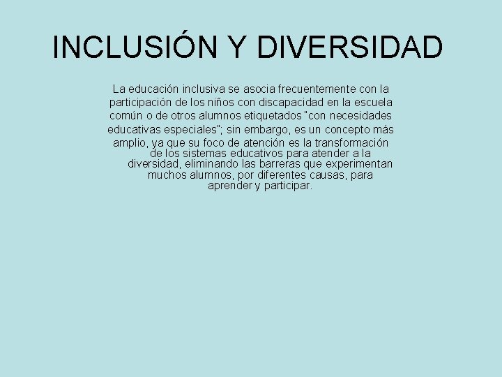 INCLUSIÓN Y DIVERSIDAD La educación inclusiva se asocia frecuentemente con la participación de los