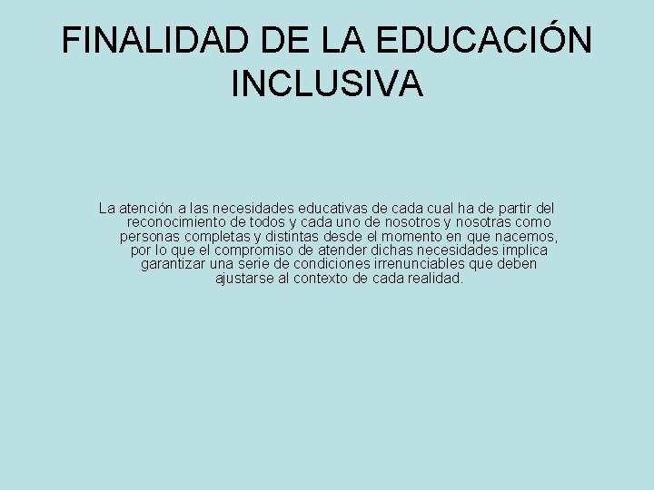 FINALIDAD DE LA EDUCACIÓN INCLUSIVA La atención a las necesidades educativas de cada cual