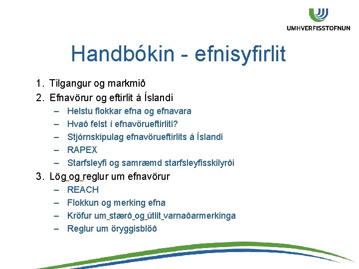 Handbókin - efnisyfirlit 1. Tilgangur og markmið 2. Efnavörur og eftirlit á Íslandi –