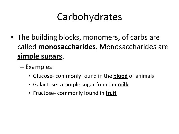 Carbohydrates • The building blocks, monomers, of carbs are called monosaccharides. Monosaccharides are simple