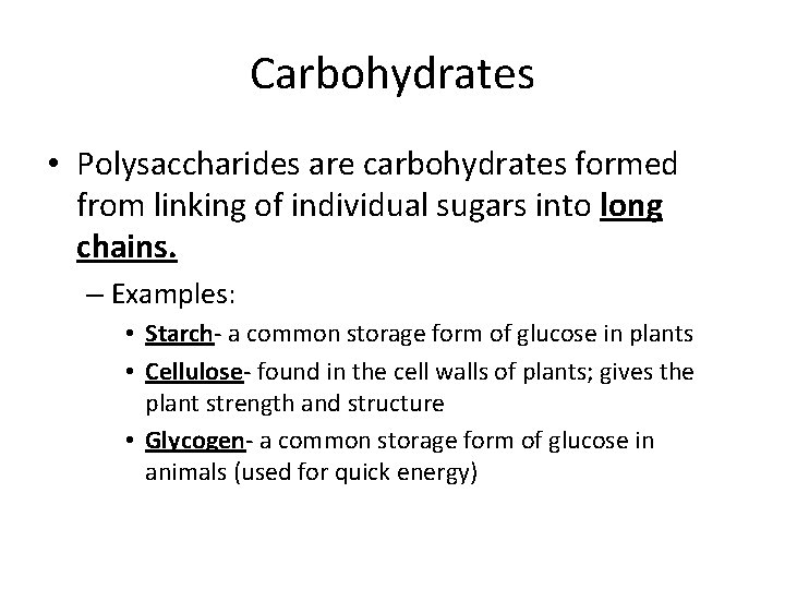 Carbohydrates • Polysaccharides are carbohydrates formed from linking of individual sugars into long chains.