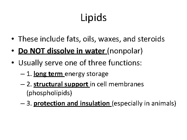 Lipids • These include fats, oils, waxes, and steroids • Do NOT dissolve in
