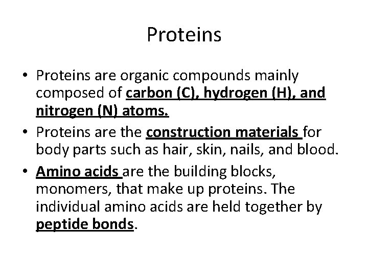 Proteins • Proteins are organic compounds mainly composed of carbon (C), hydrogen (H), and