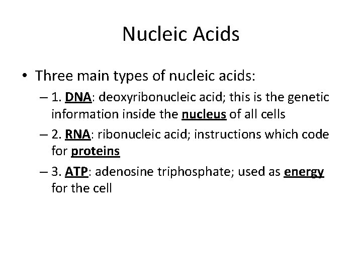 Nucleic Acids • Three main types of nucleic acids: – 1. DNA: deoxyribonucleic acid;