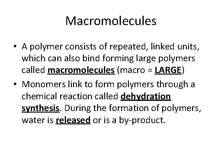 Macromolecules • A polymer consists of repeated, linked units, which can also bind forming