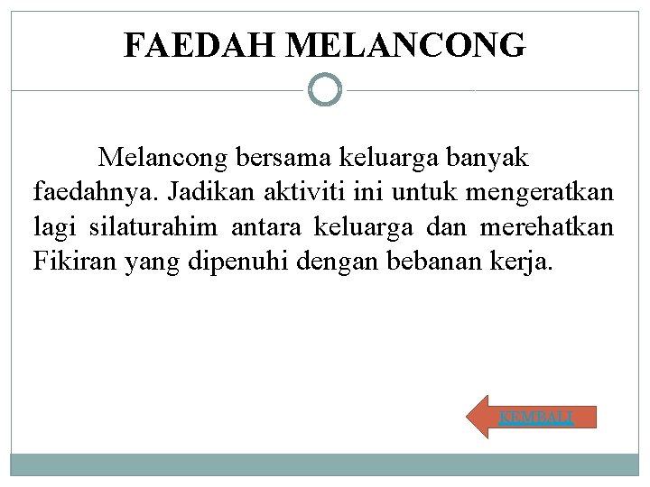 FAEDAH MELANCONG Melancong bersama keluarga banyak faedahnya. Jadikan aktiviti ini untuk mengeratkan lagi silaturahim